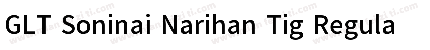 GLT Soninai Narihan Tig Regular字体转换